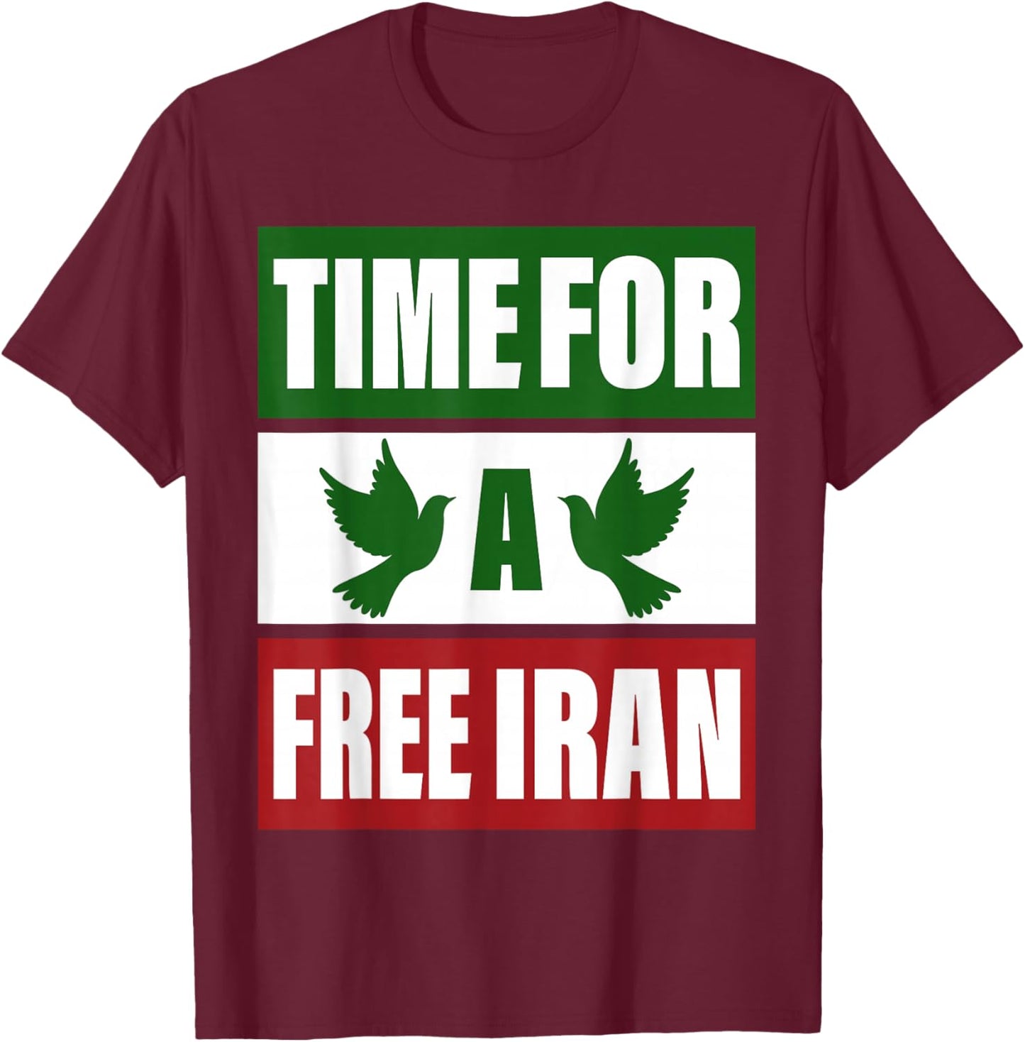 Free Iran Shirt Iranian Freedom Bird Time for a Free Iran T-Shirt - T-Shirt | Maroon