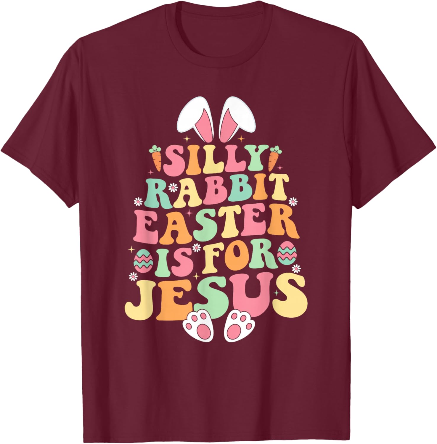 Silly Rabbit Easter is for Jesus Shirt Women Girls Kids T-Shirt - T-Shirt | Maroon