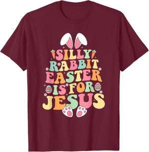 Silly Rabbit Easter is for Jesus Shirt Women Girls Kids T-Shirt - T-Shirt | Maroon