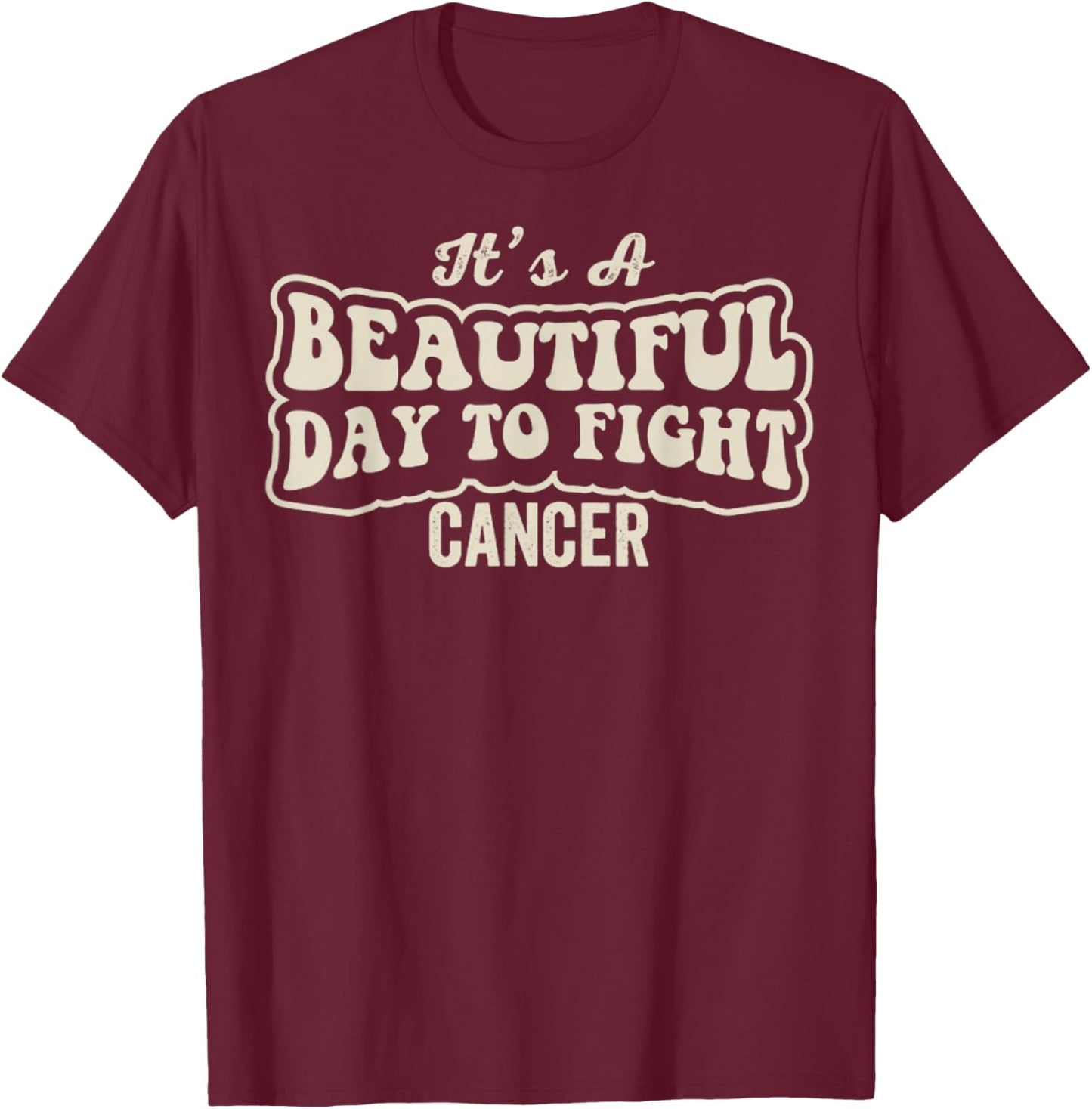 Beautiful Day to Fight Cancer Retro Groovy Awareness T-Shirt - T-Shirt | Maroon