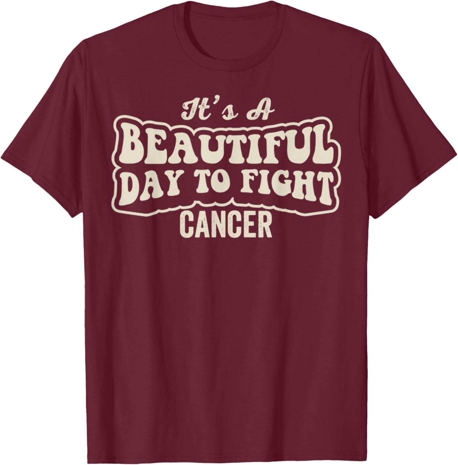 Beautiful Day to Fight Cancer Retro Groovy Awareness T-Shirt - T-Shirt | Maroon