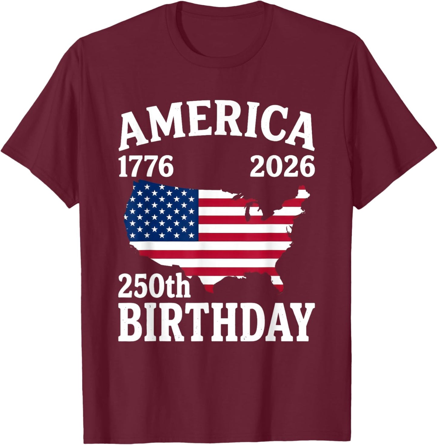 250 Years American 1776 2026 250th USA Patriotic 4th of July T-Shirt - T-Shirt | Maroon