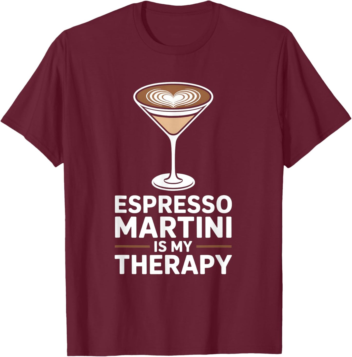 Espresso Martini is My Therapy Funny Coffee Cocktail Lover T-Shirt - T-Shirt | Maroon