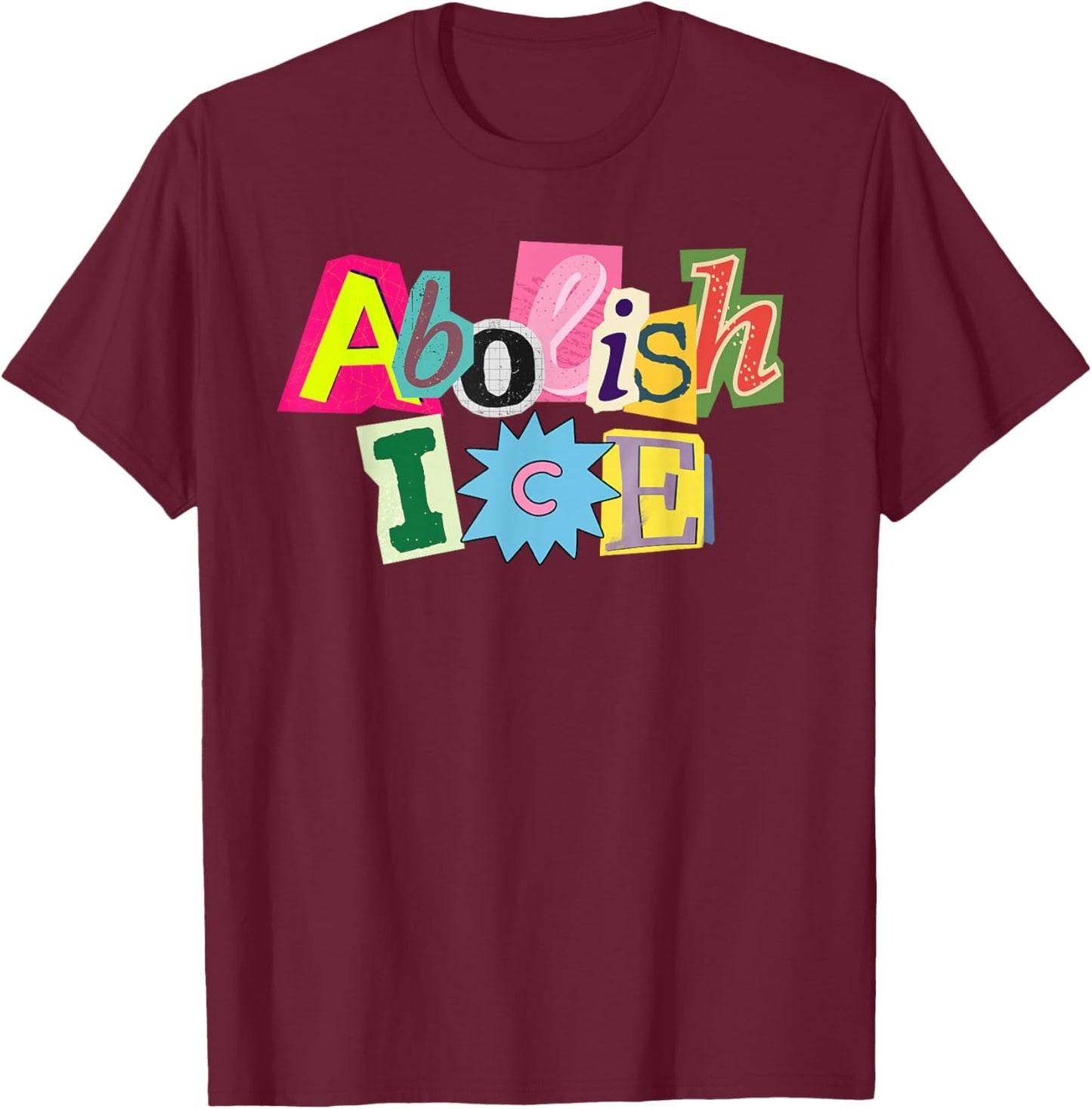 Abolish ICE T-Shirt - T-Shirt | Maroon