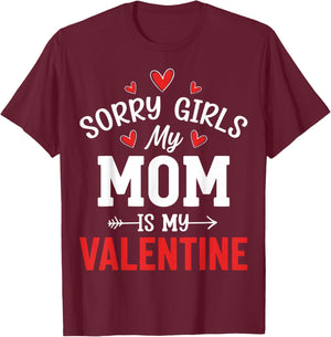 Valentine’s Day - Sorry Girls My Mom is My Valentine T-Shirt - T-Shirt | Maroon