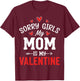 Valentine’s Day - Sorry Girls My Mom is My Valentine T-Shirt - T-Shirt | Maroon