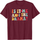 Am I The Drama T-Shirt - T-Shirt | Maroon
