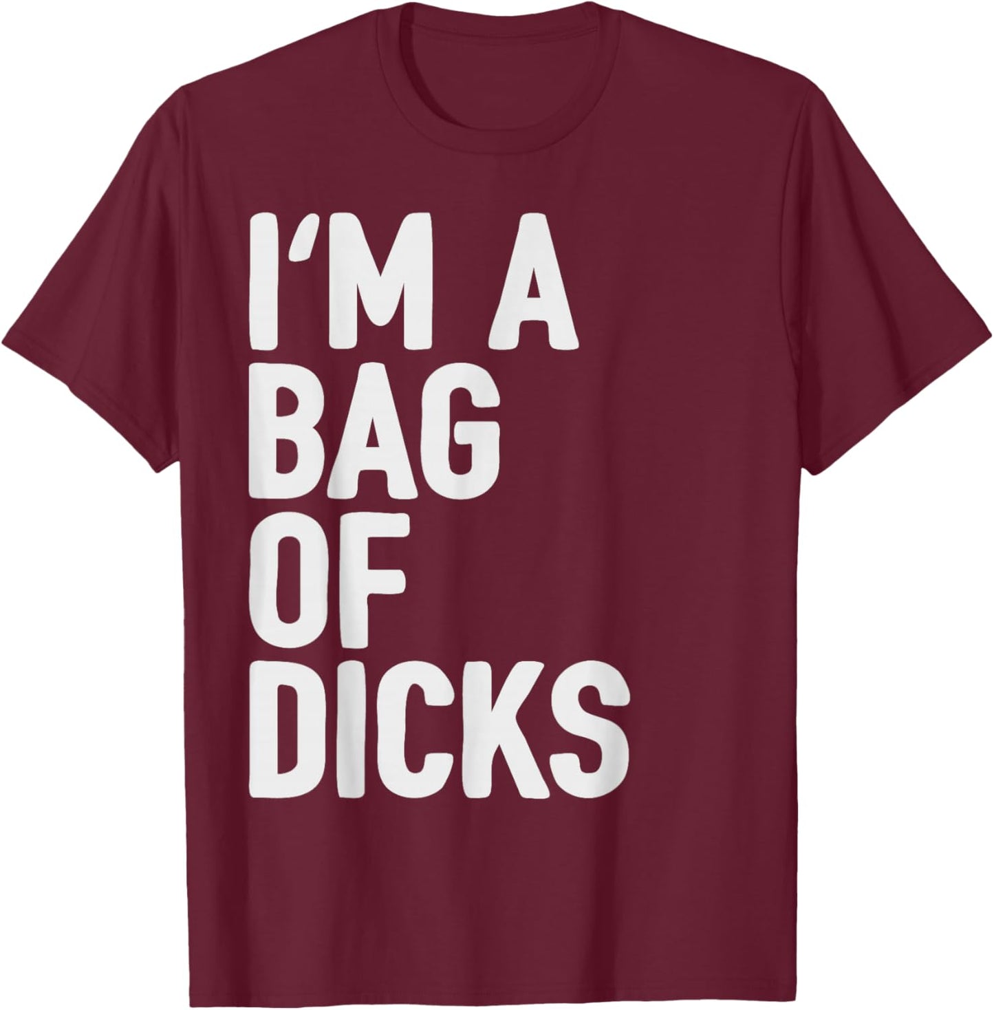 Bag of Dicks Funny Adult Curse Word Humor Profanity Joke T-Shirt - T-Shirt | Maroon
