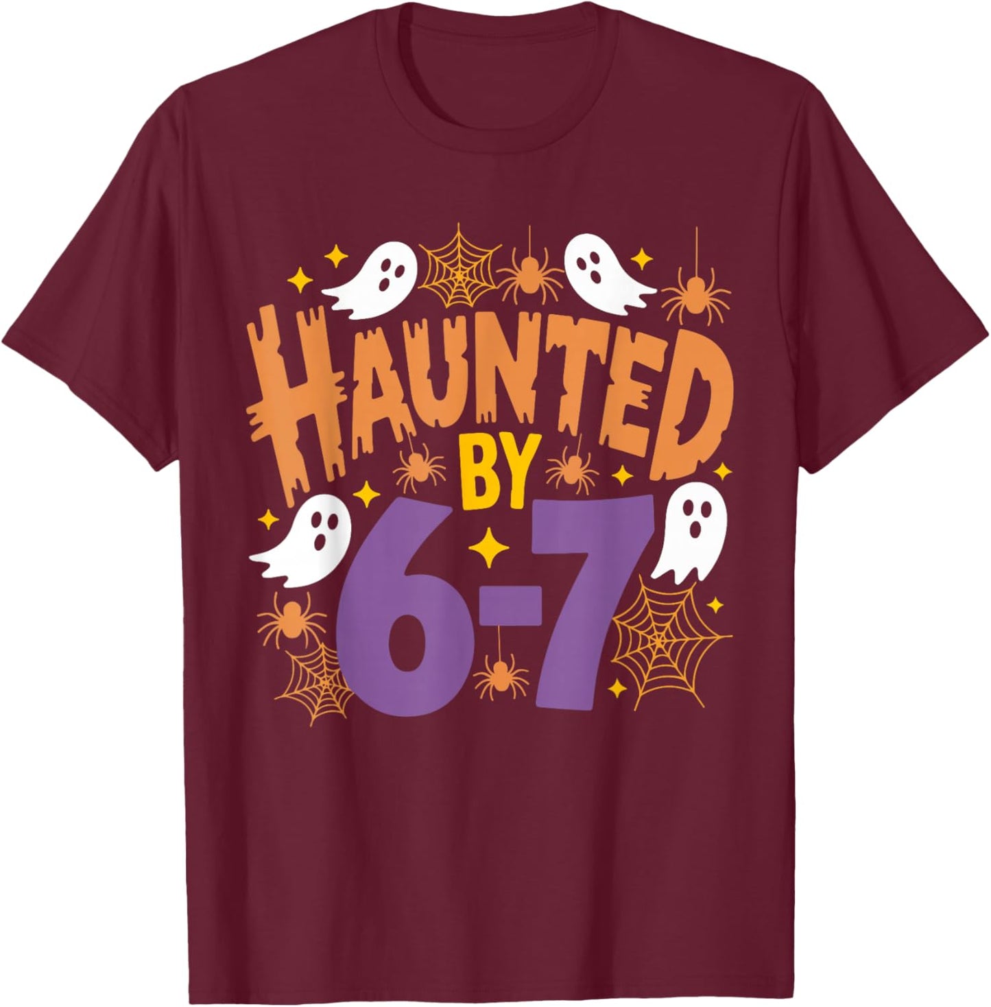 Haunted by 6-7 Halloween Ghosts and Spiders T-Shirt - T-Shirt | Maroon