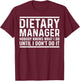 Dietary Manager Nobody Knows Funny Sarcastic T-Shirt - T-Shirt | Maroon