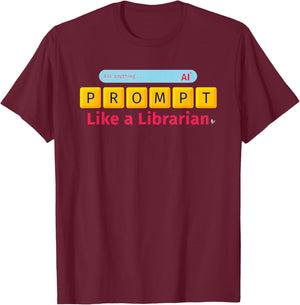 All Things AI Prompt Like a Librarian T-Shirt - T-Shirt | Maroon