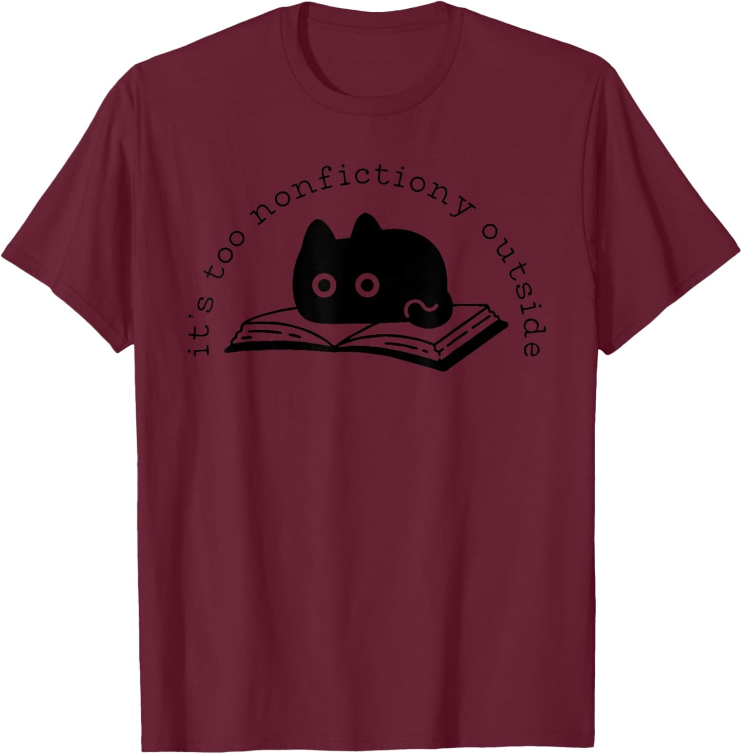 Too Nonfictiony Outside Cat Book T-Shirt - T-Shirt | Maroon