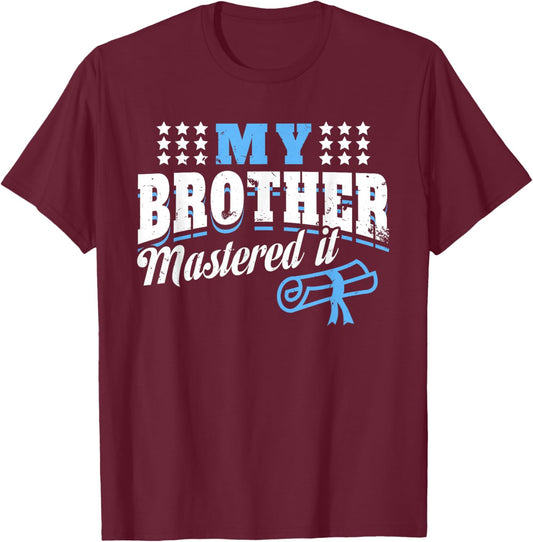 My Brother Mastered It - Funny Master Graduation T-Shirt - T-Shirt | Maroon