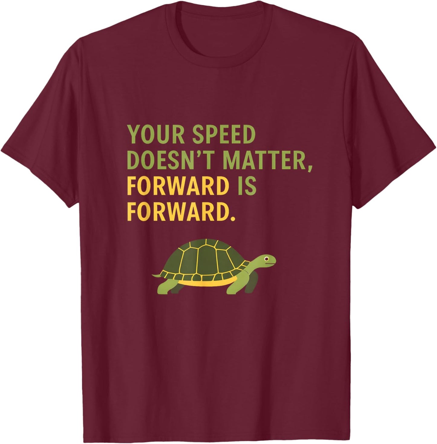 Your Speed Doesn’t Matter Forward is Forward Cute Turtle T-Shirt - T-Shirt | Maroon