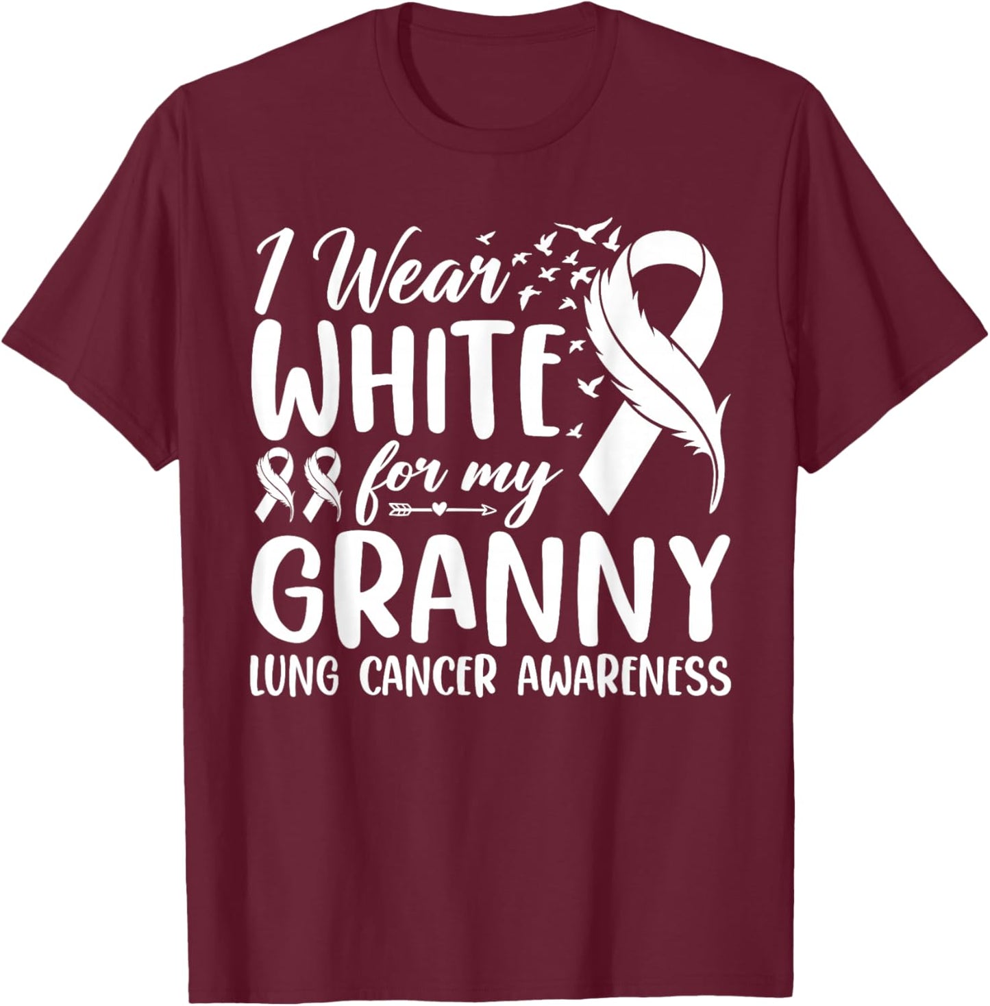 I Wear White for My Granny Lung Cancer Awareness T-Shirt - T-Shirt | Maroon