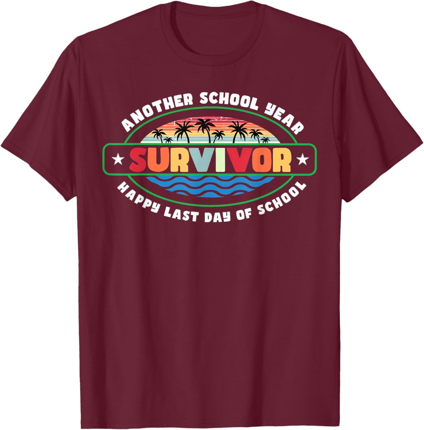 Another School Year Survivor The Longest School Year Ever T-Shirt - T-Shirt | Maroon