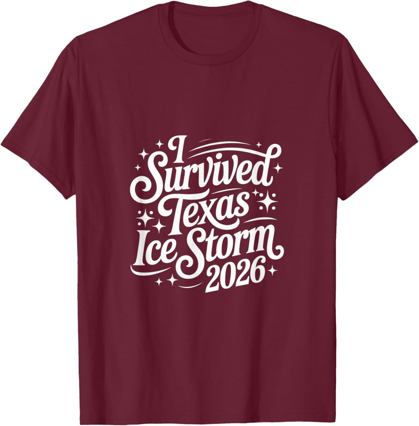 “I Survived Texas Ice Storm 2026” Black Apparel T-Shirt - T-Shirt | Maroon
