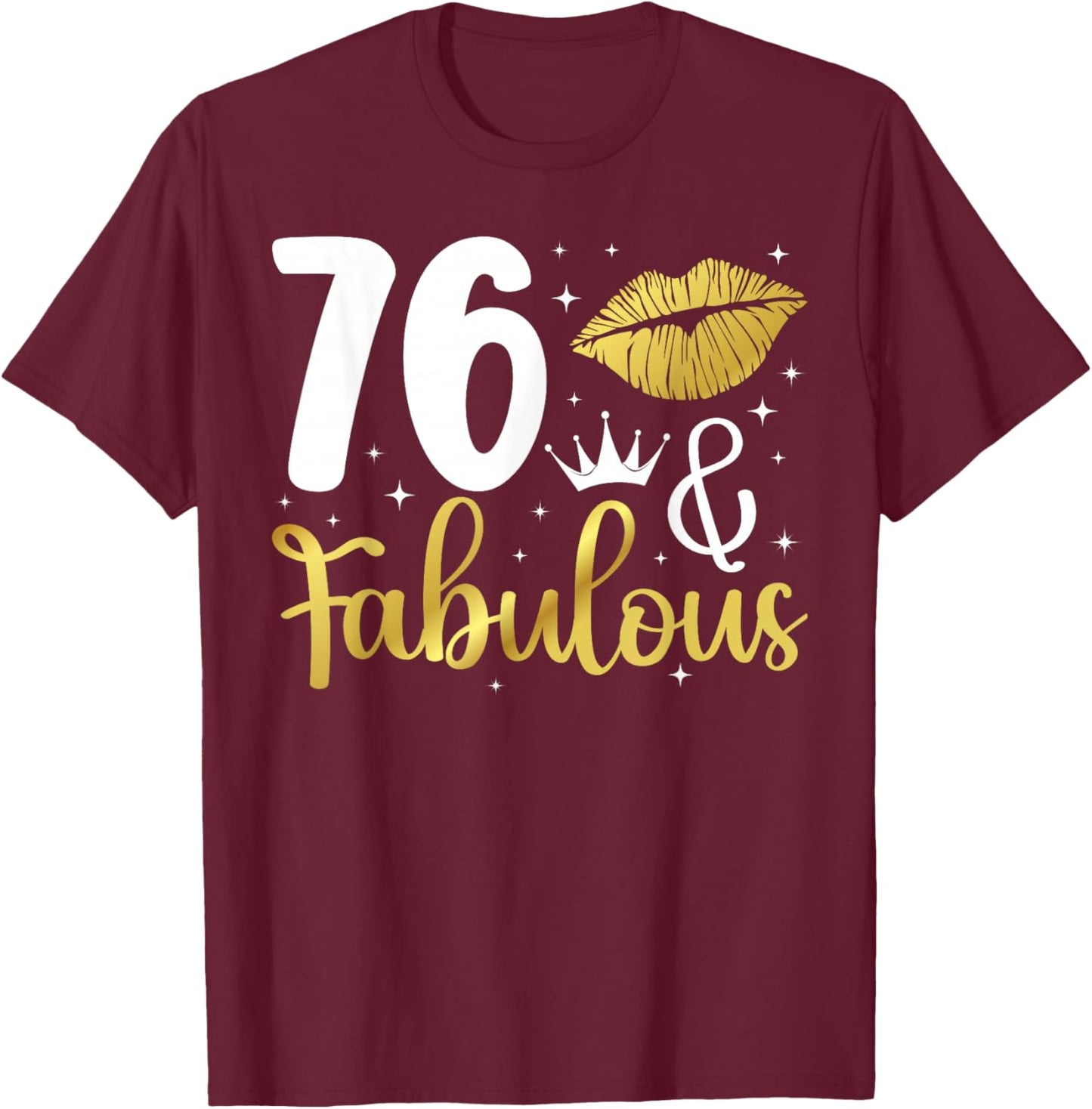 76 & Fabulous 76th Birthday 76 Year Old It's My 76th Bday T-Shirt - T-Shirt | Maroon