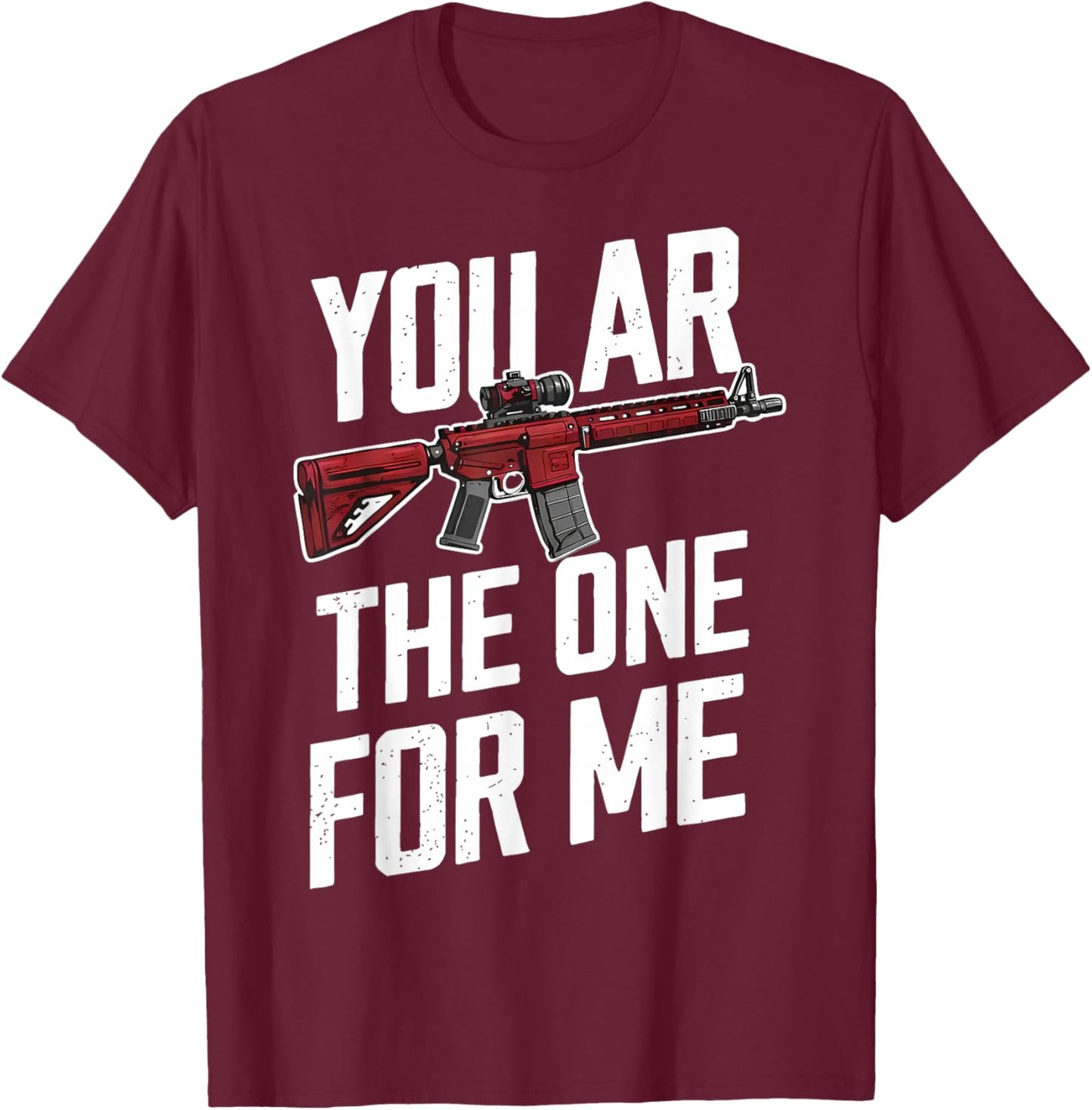 You AR The One for Me T-Shirt - T-Shirt | Maroon