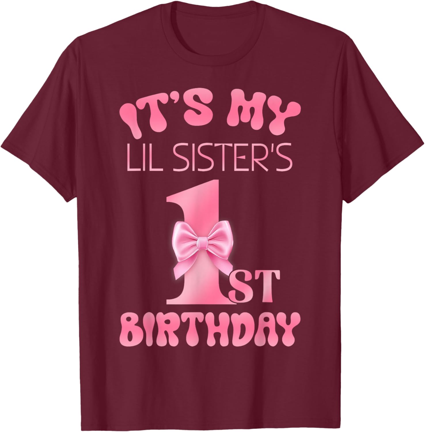 It's My Lil Sister's 1st Birthday Girl Pink Party Themes T-Shirt - T-Shirt | Maroon