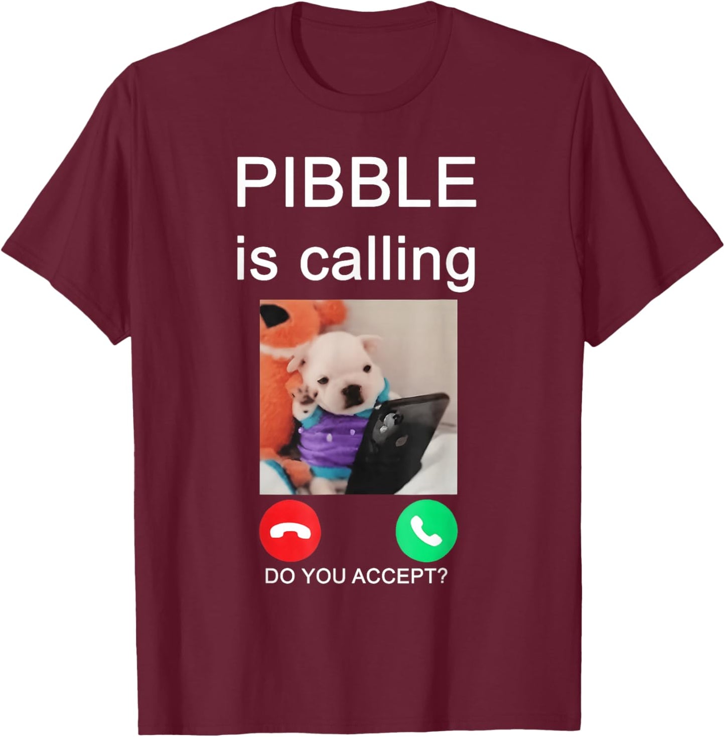 Pibble is Calling Funny Meme for Meme Fans Dog Lovers T-Shirt - T-Shirt | Maroon