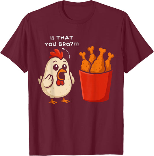 Chicken is That You bro Chicken Fries Funny Food T-Shirt - T-Shirt | Maroon