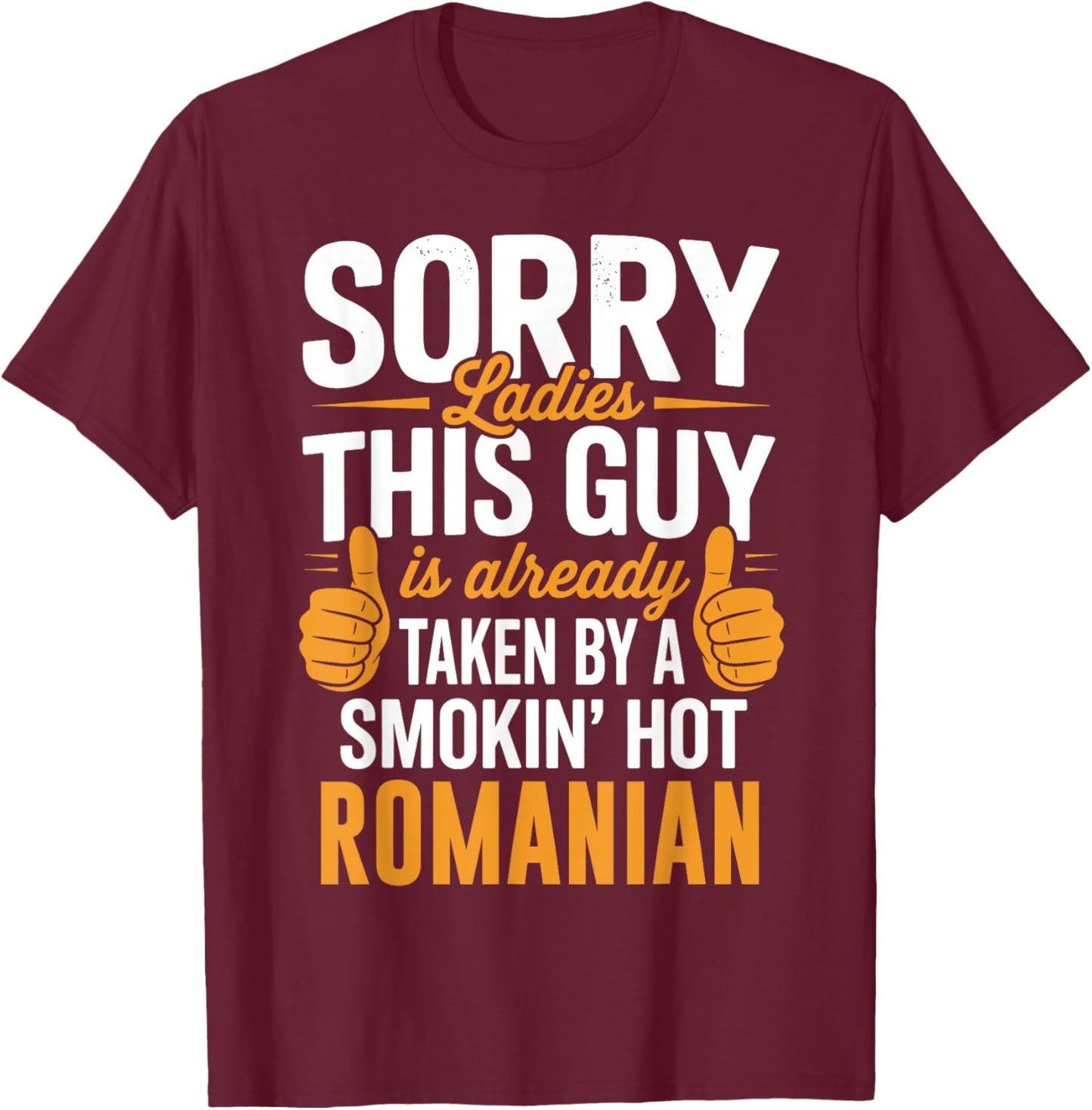 Sorry Ladies This Guy is Taken by Hot Romanian Girl T-Shirt - T-Shirt | Maroon