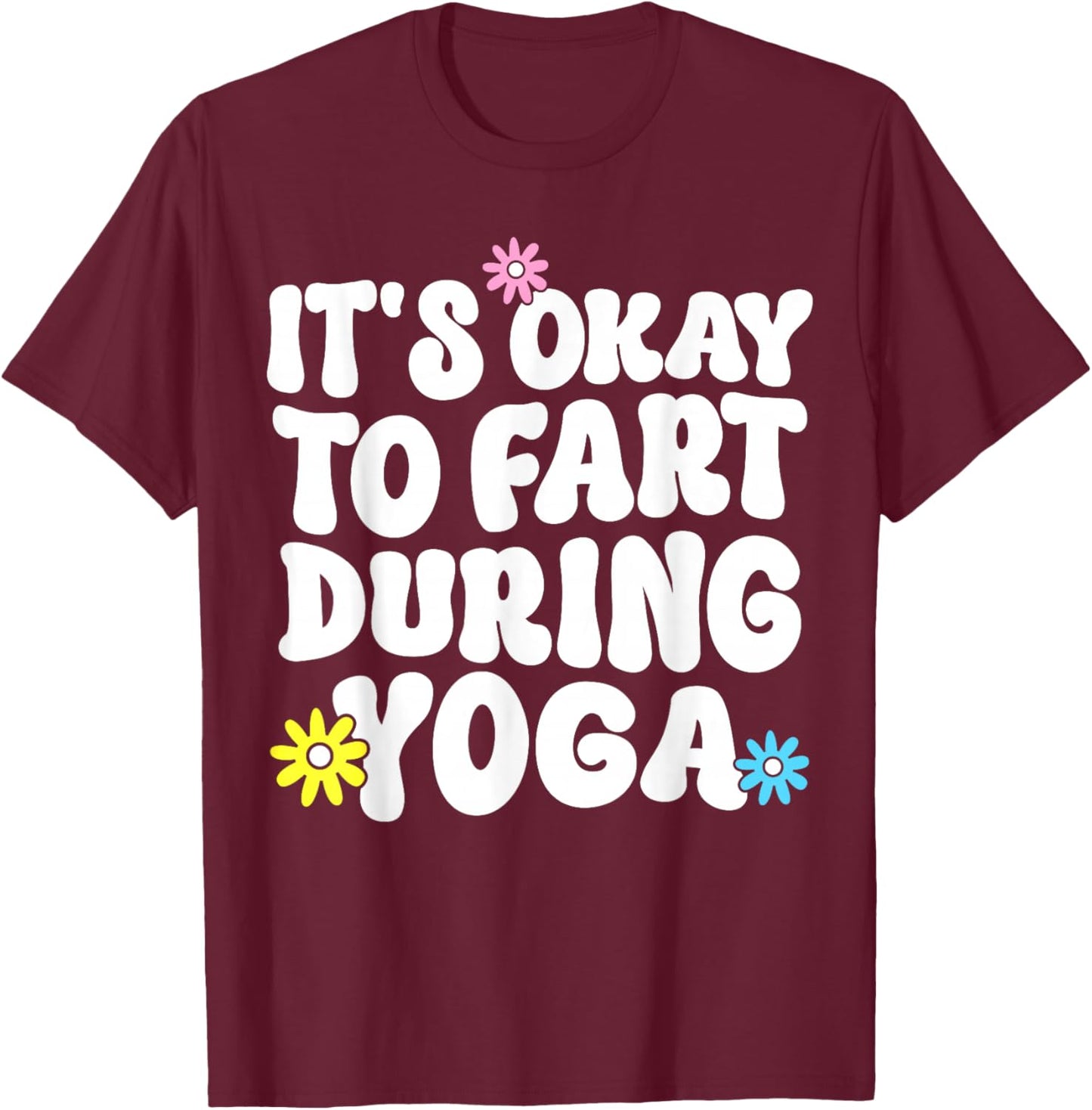 Funny Retro Yoga Meditation It's Okay to Fart During Yoga T-Shirt - T-Shirt | Maroon