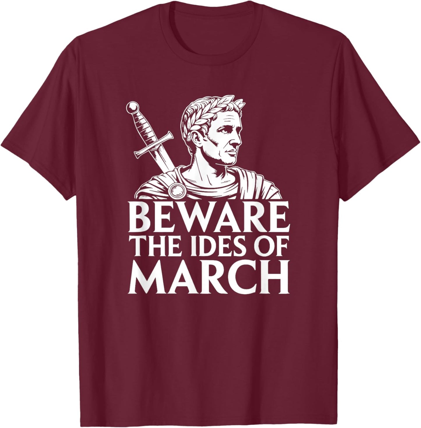 Beware The Ides of March Caesar History T-Shirt - T-Shirt | Maroon