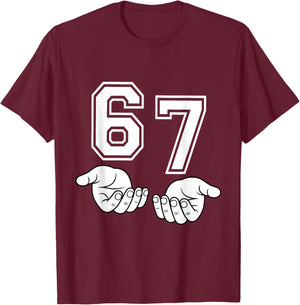 Funny Six Seven 6 7 Meme Gen Alpha Slang 6 7 Hands 67 T-Shirt - T-Shirt | Maroon