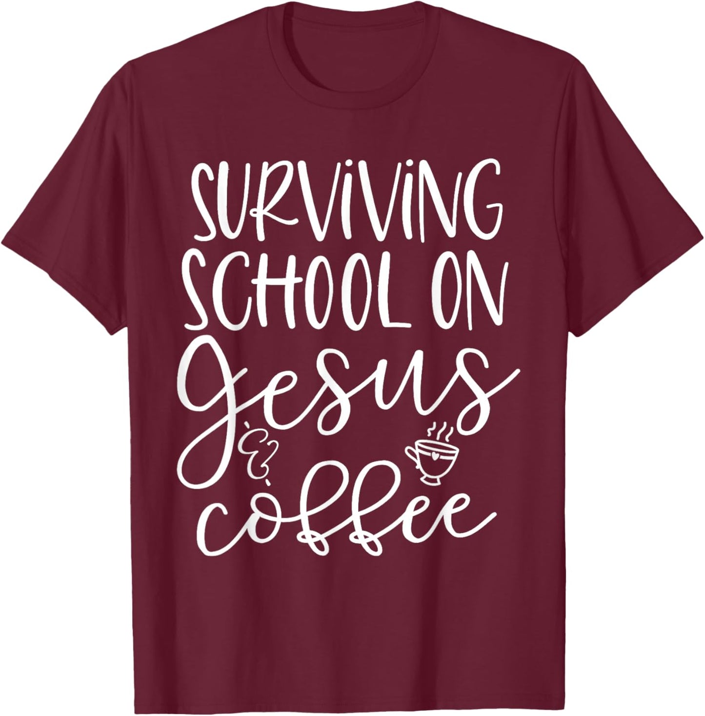 Surviving School On Jesus and Coffee Christian T-Shirt - T-Shirt | Maroon