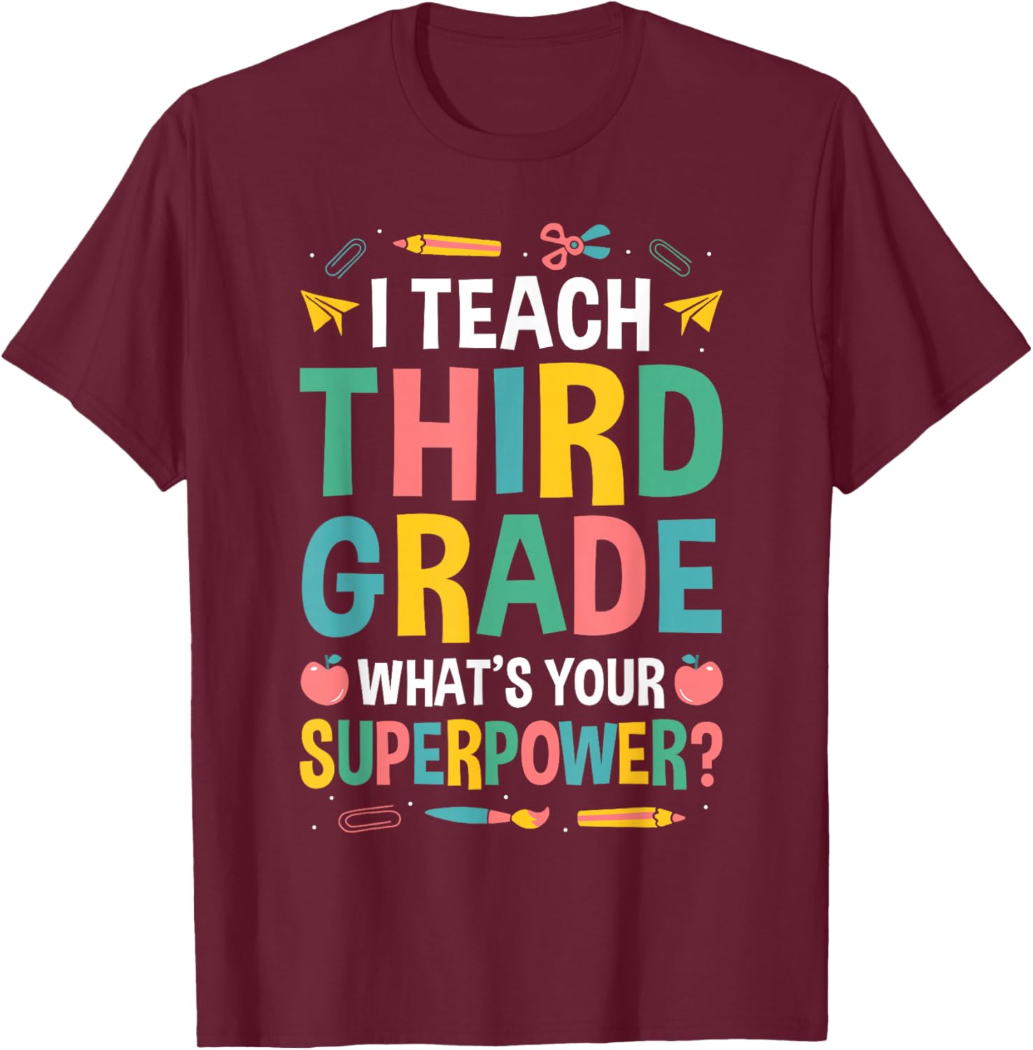 I Teach Third Grade Whats Your Superpower? T-Shirt - T-Shirt | Maroon