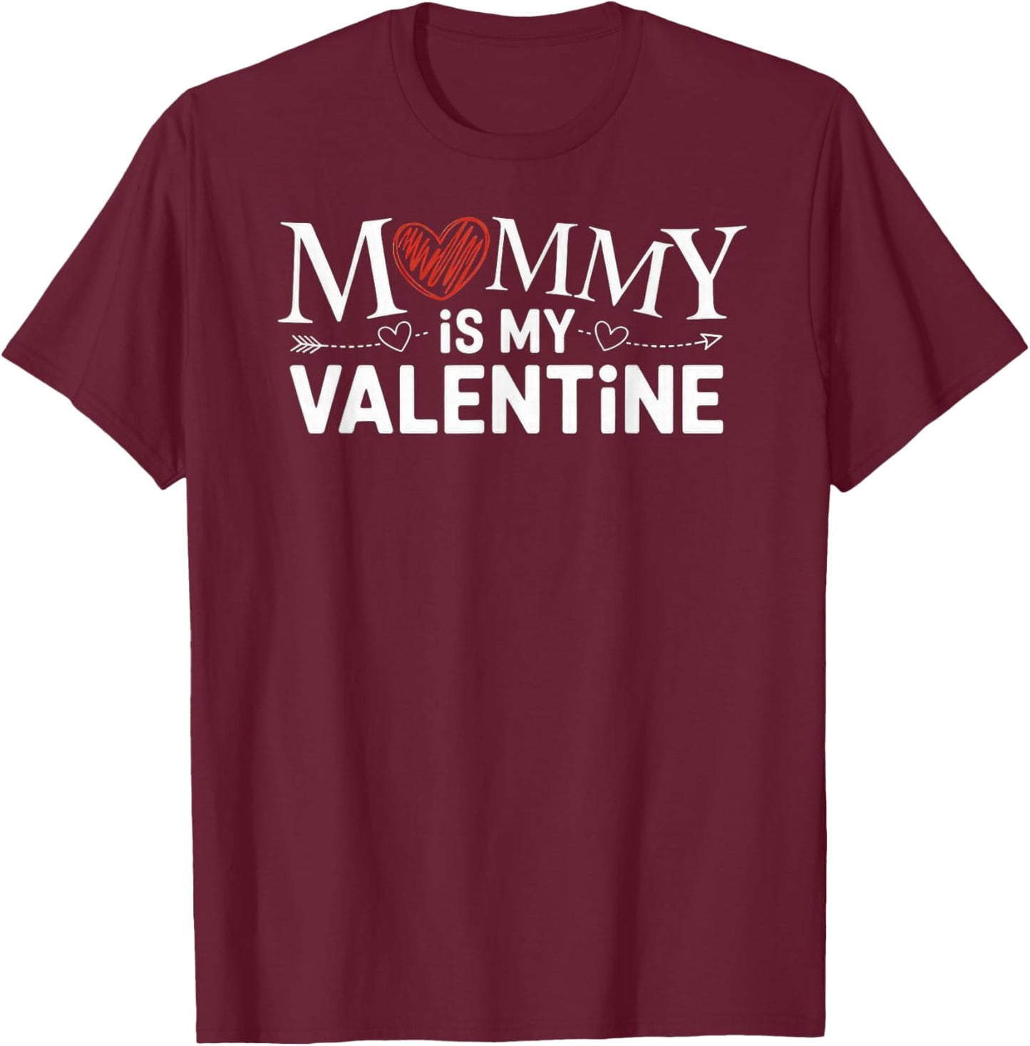 Mommy is My Valentine T-Shirt - T-Shirt | Maroon