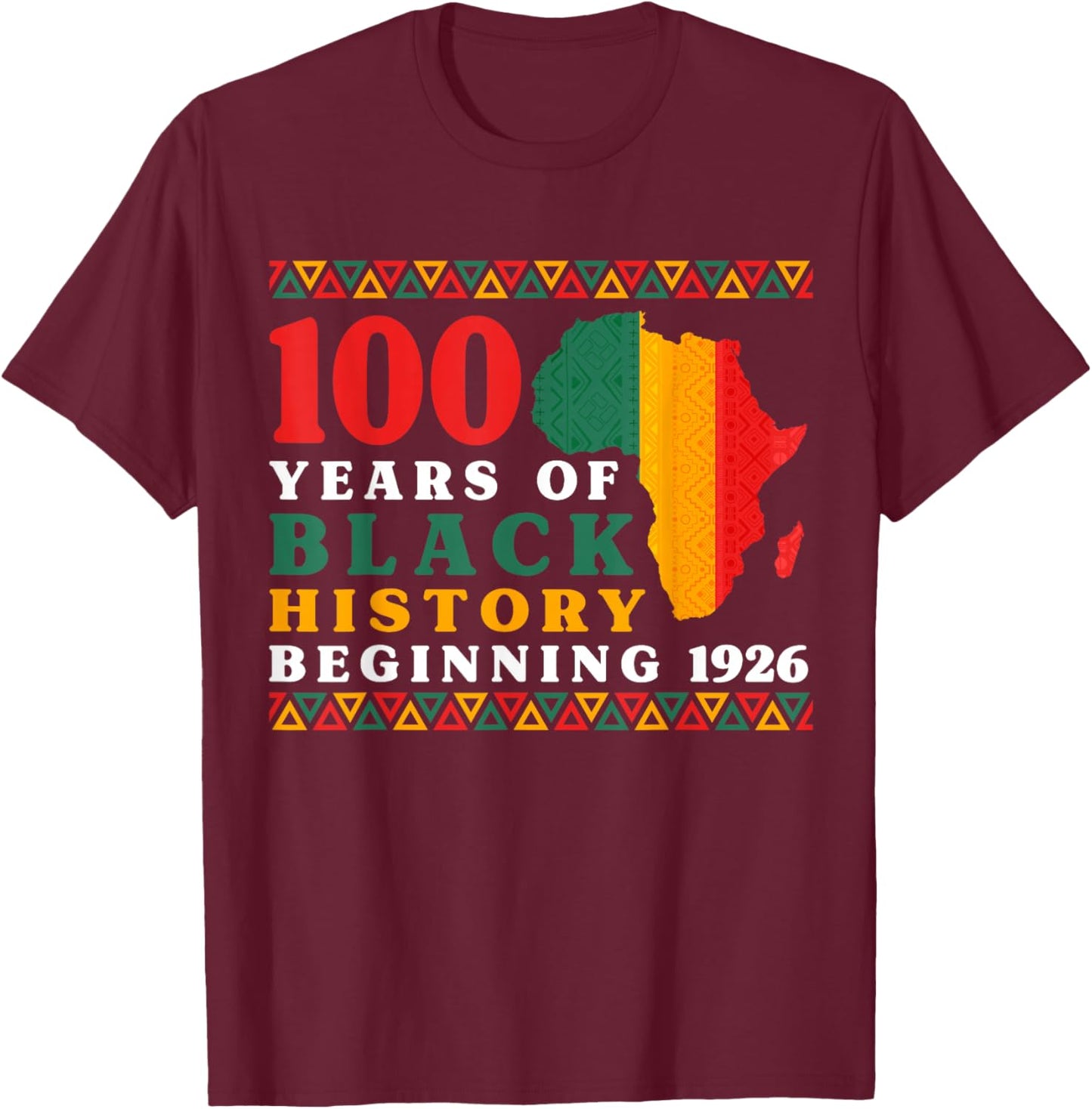 100 Years Black History Beginning 1926 Centennial Africa T-Shirt - T-Shirt | Maroon