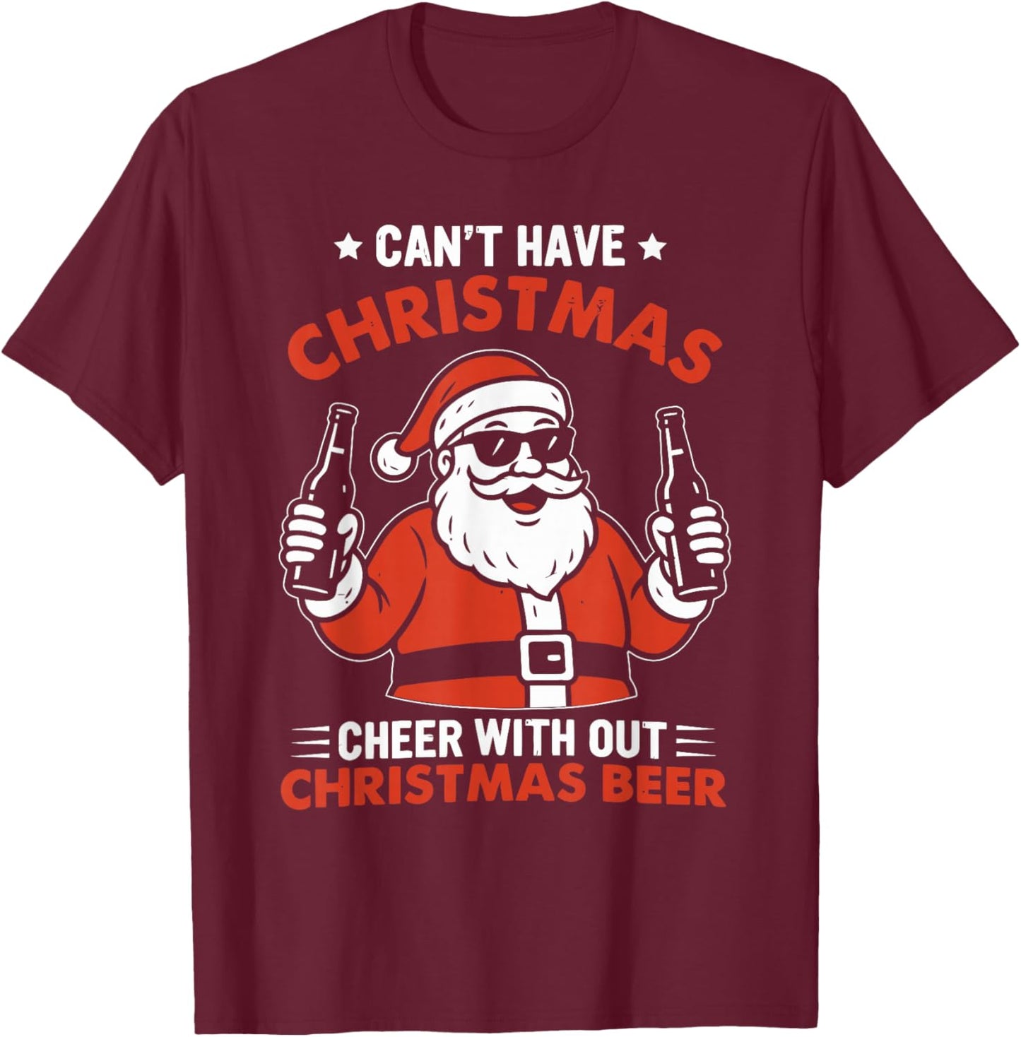 Can't Have Christmas Cheer Without Christmas Design T-Shirt - T-Shirt | Maroon