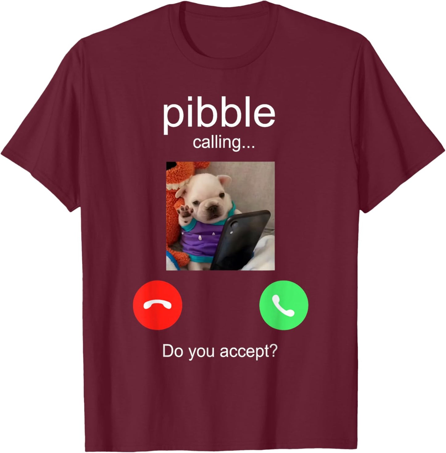 Pibble is Calling Funny Meme for Meme Fans Dog Lovers T-Shirt - T-Shirt | Maroon