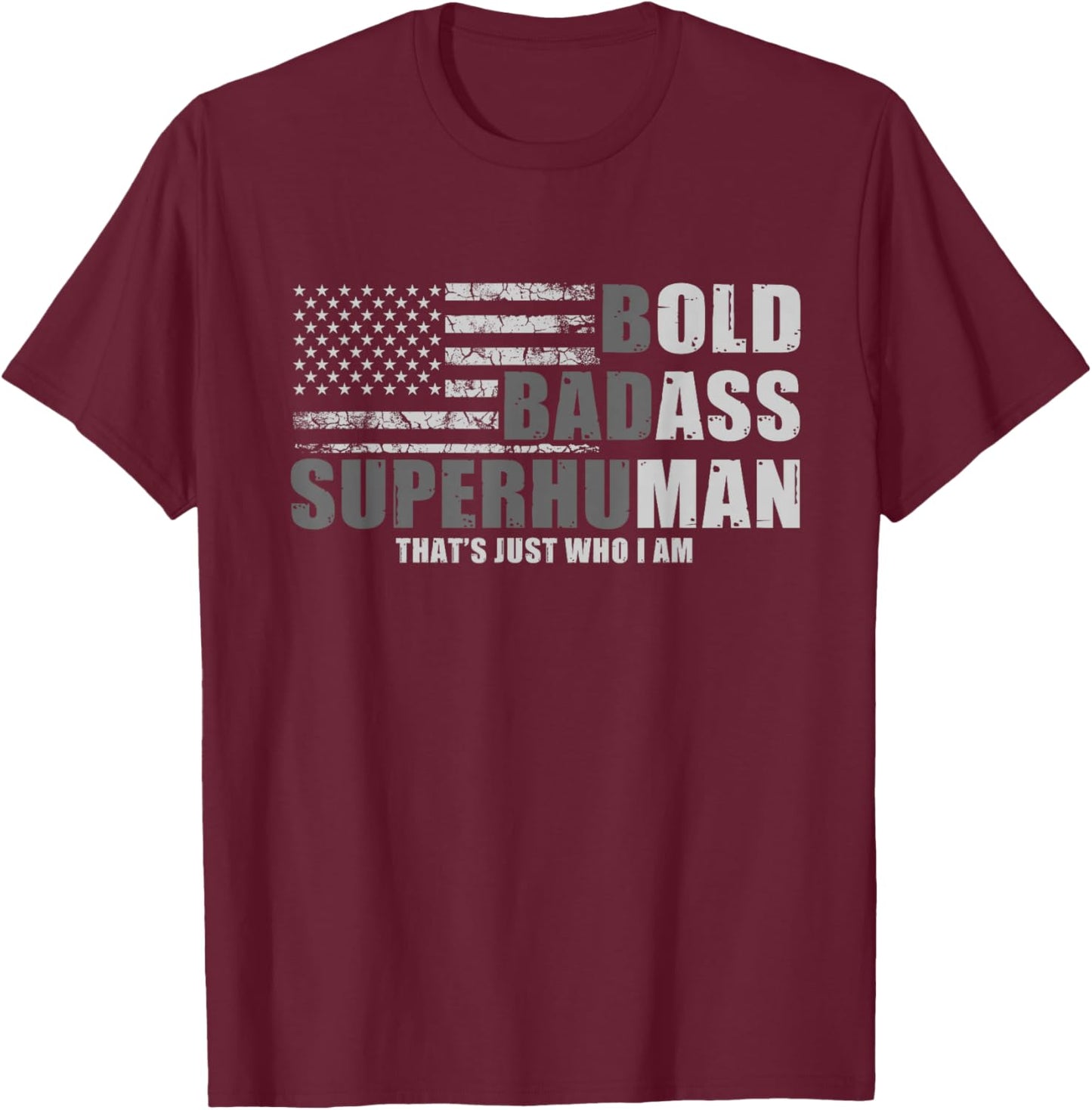 Bold Badass Superhuman That's Just Who I Am Strong Men T-Shirt - T-Shirt | Maroon
