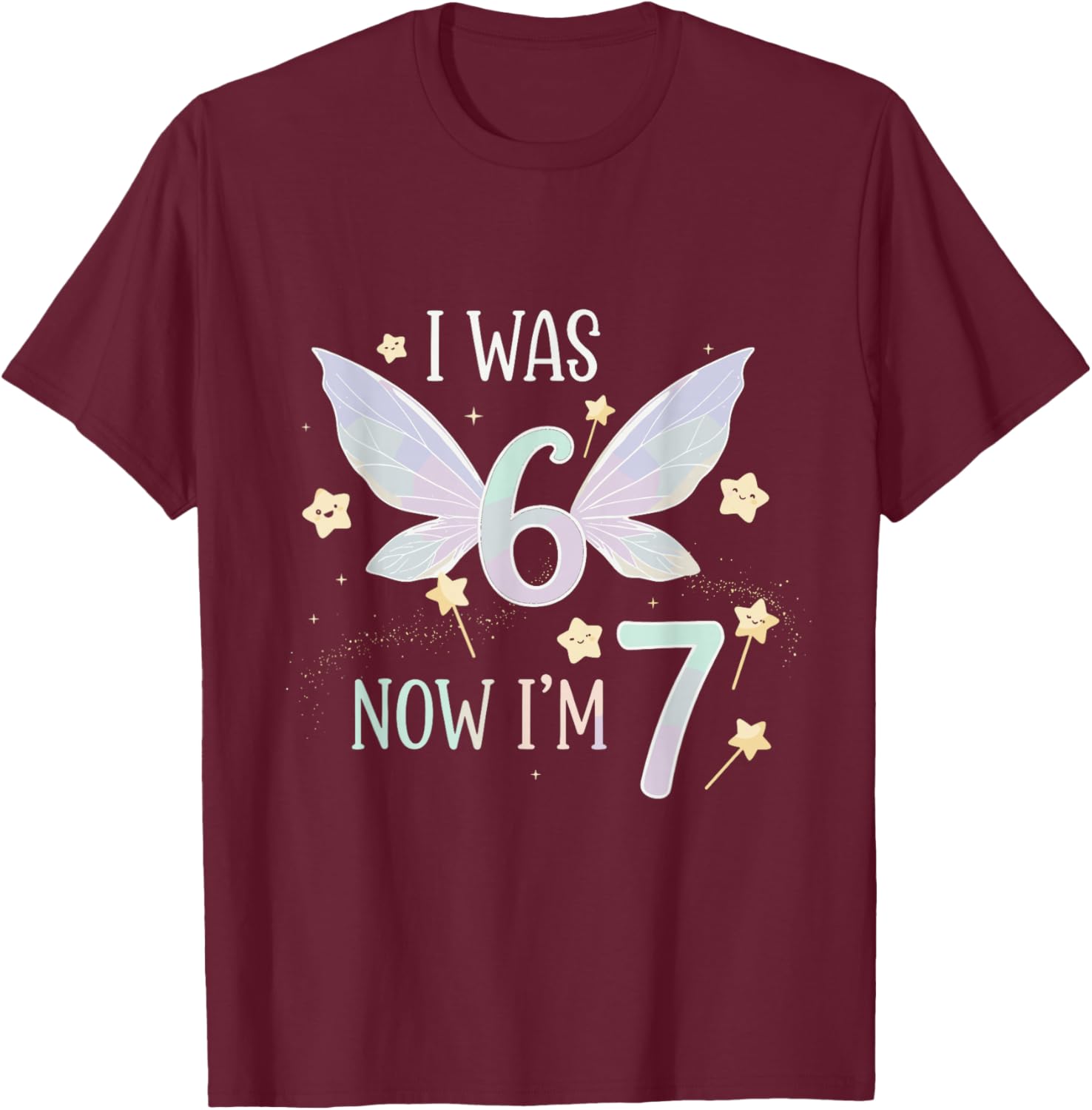 7 Year Old Birthday Fairy was 6 Now I'm 7 67 Funny for Kids T-Shirt - T-Shirt | Maroon