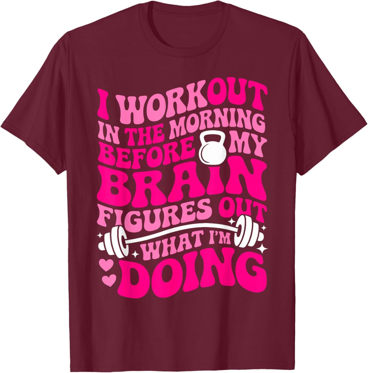 Funny Gym Shirts I Workout in The Morning T-Shirt - T-Shirt | Maroon