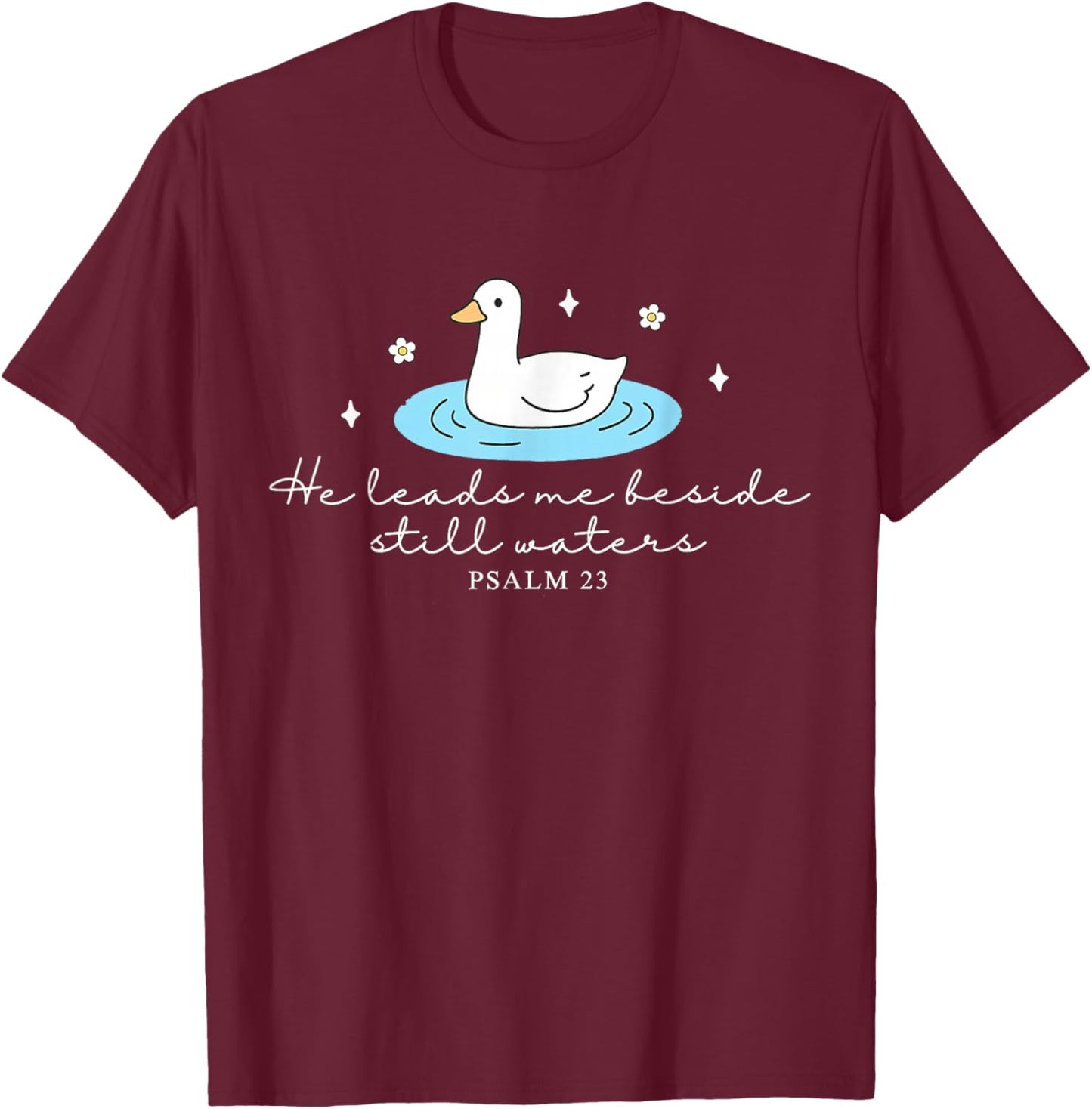 He Leads Me Beside Still Water Funny Christian Silly Goose T-Shirt - T-Shirt | Maroon
