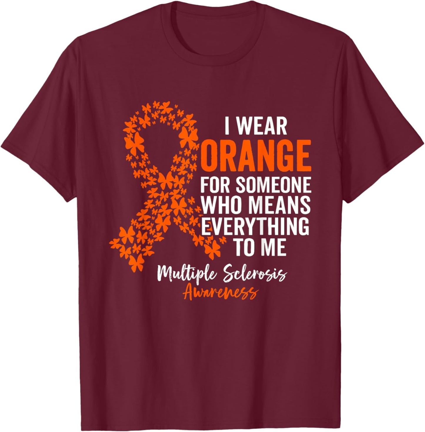 I Wear Orange for Multiple Sclerosis Awareness Support Squad T-Shirt - T-Shirt | Maroon