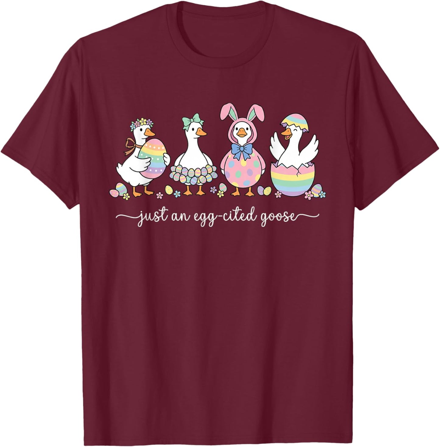 Just an Egg-Cited Goose Silly Funny Happy Easter Bunny T-Shirt - T-Shirt | Maroon