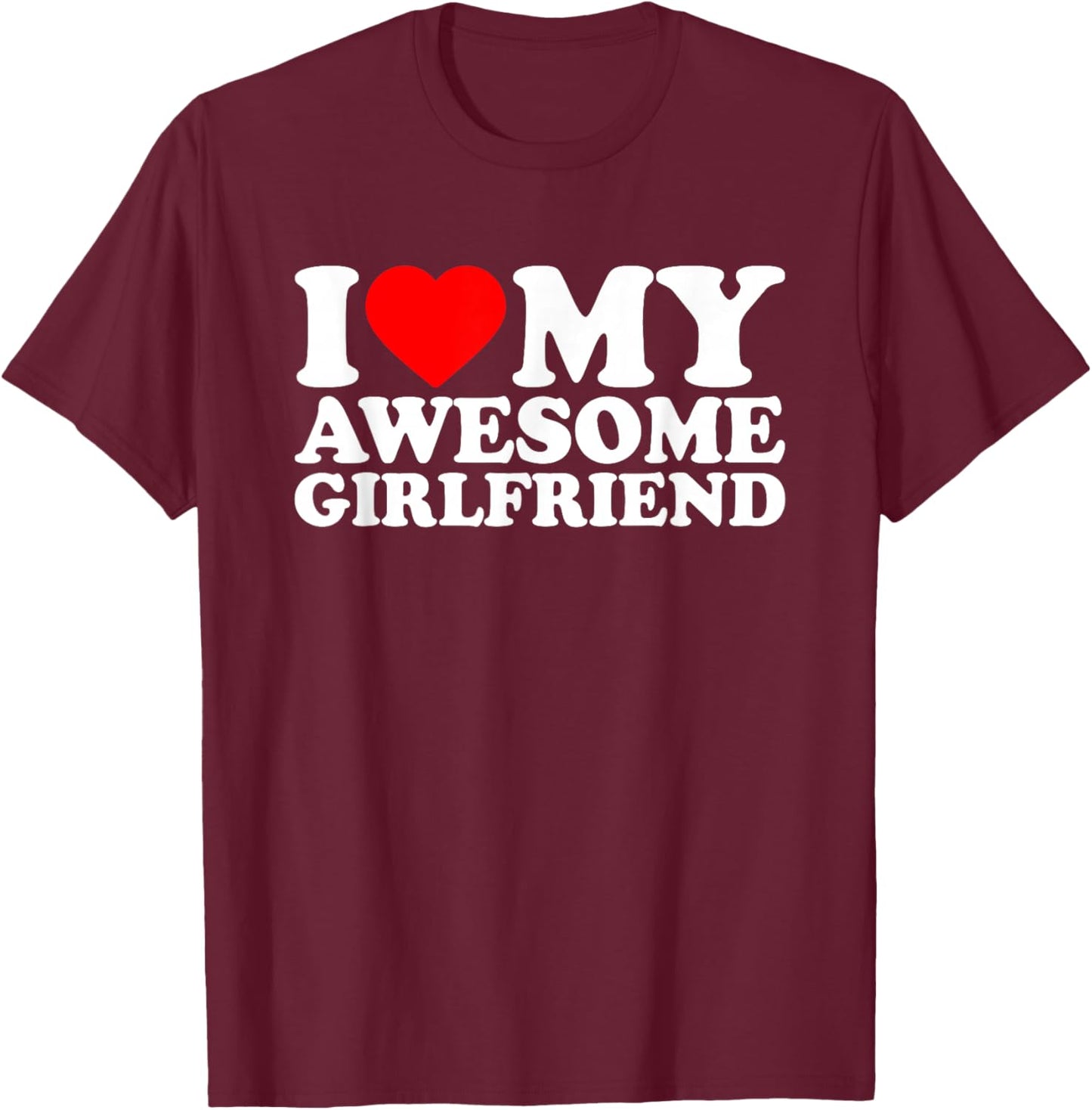 I Love My Awesome Girlfriend · I Heart My Gf Valentines Day T-Shirt - T-Shirt | Maroon
