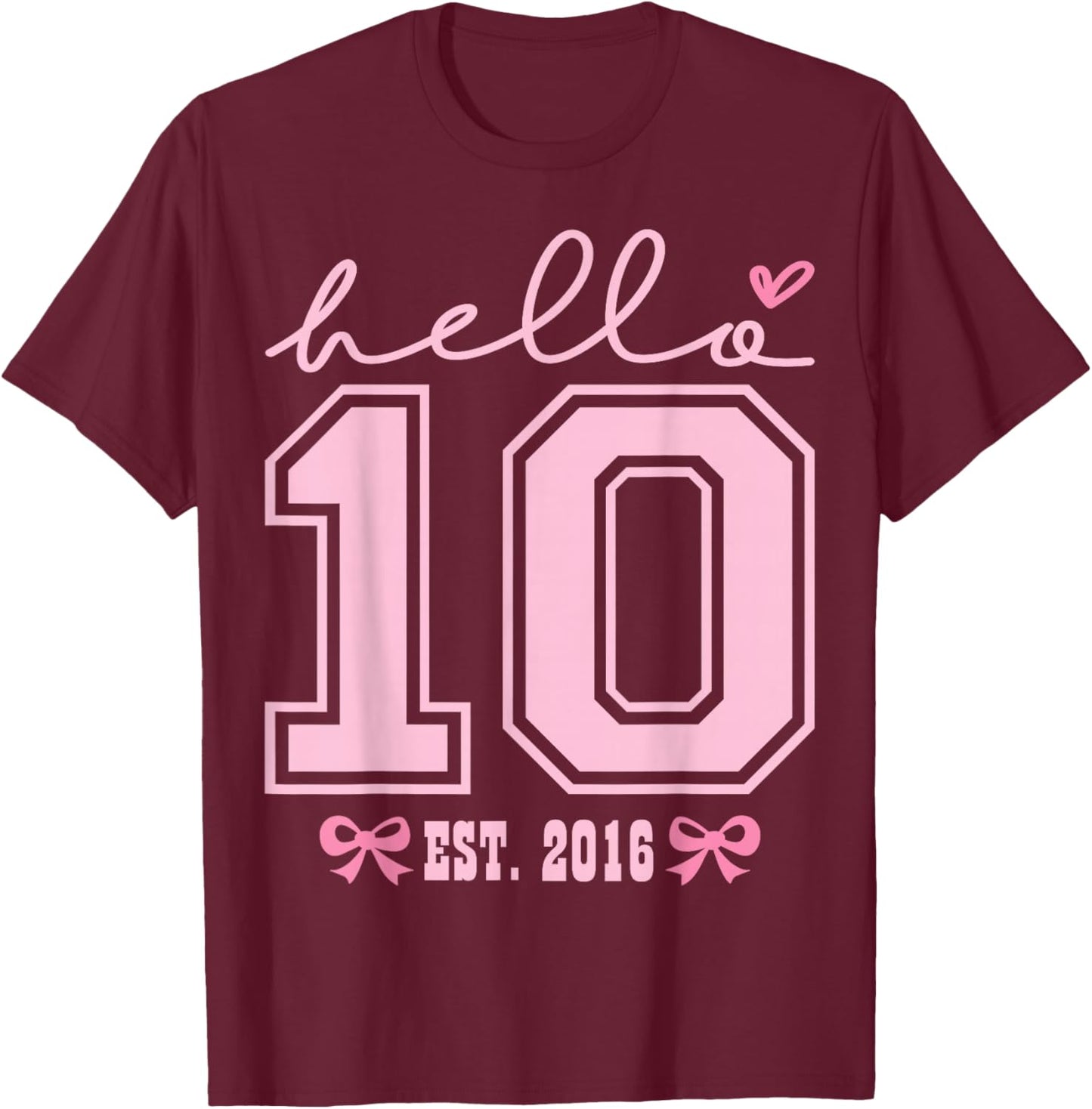 Hello Ten Est 2016 Pink Coquette Happy 10th Birthday Girl T-Shirt - T-Shirt | Maroon