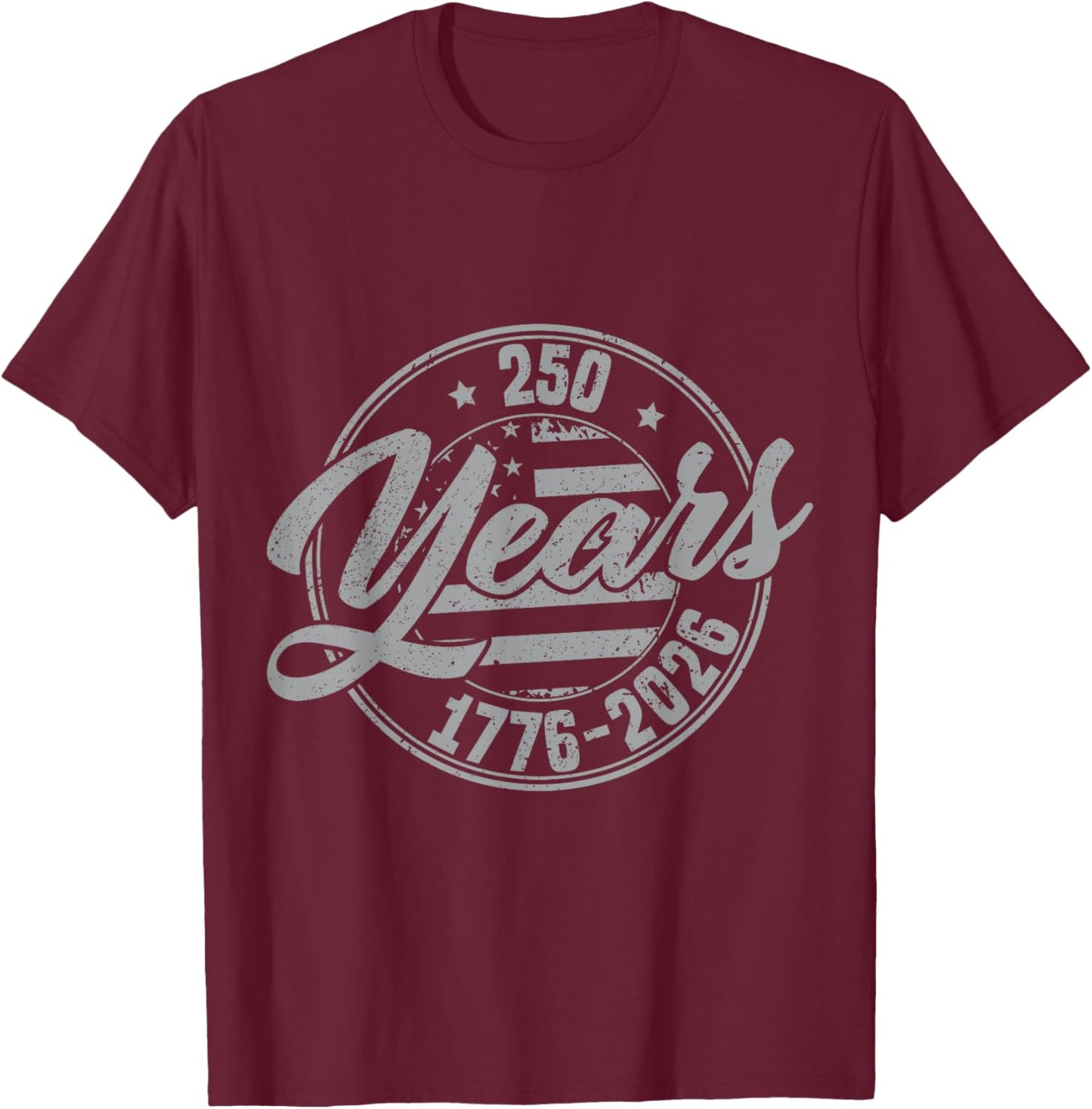 250 Years American Flag 1776-2026 250th Birthday 4th of July T-Shirt - T-Shirt | Maroon