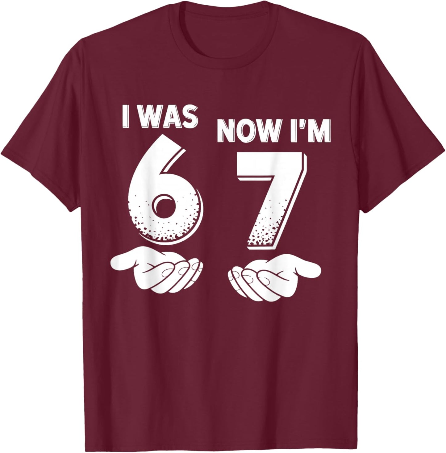 7 Year Old Birthday I was 6 Now I'm 7 67 T-Shirt - T-Shirt | Maroon