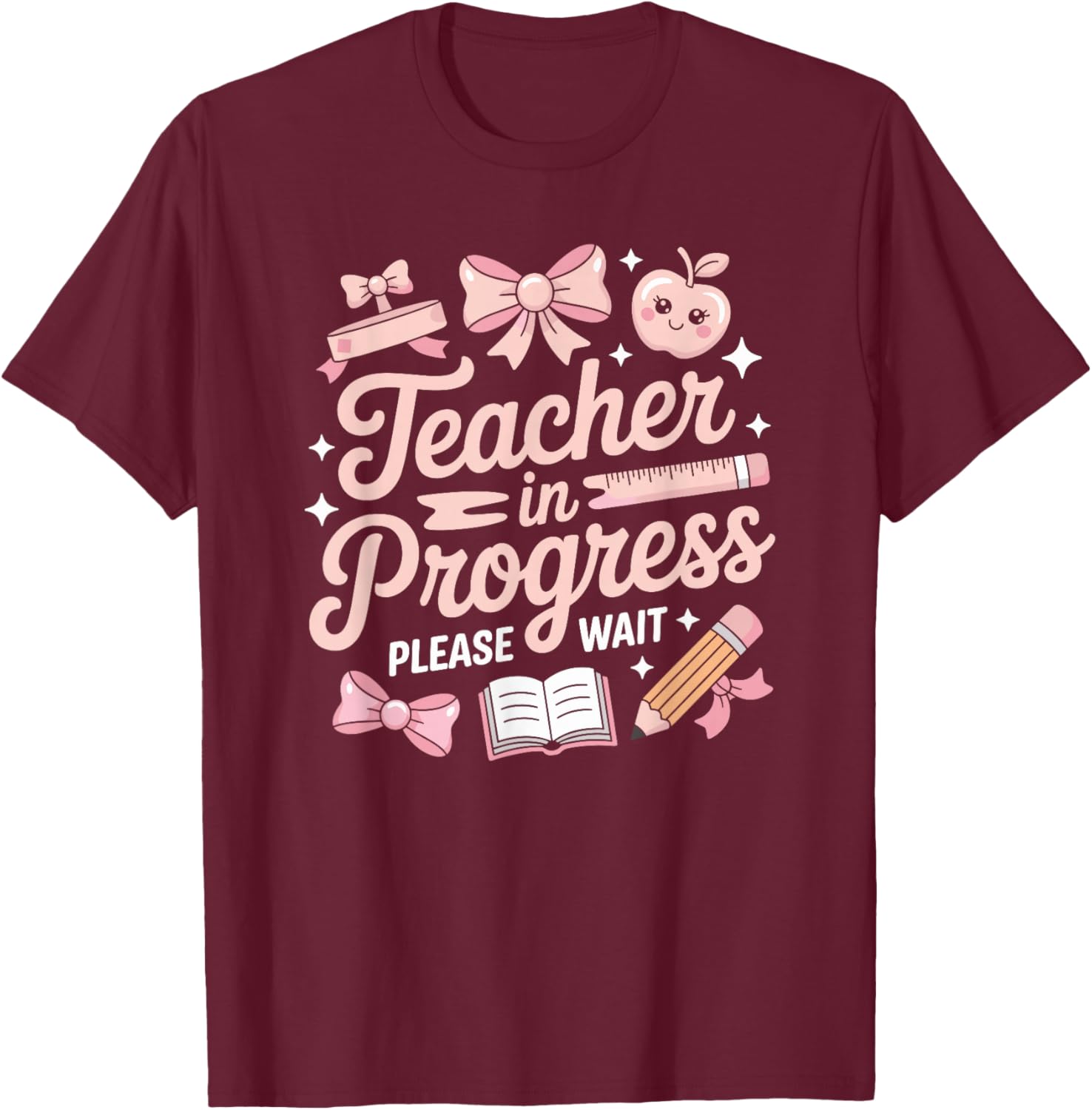 Teacher in Training Pink Bow Apple Please Wait Women T-Shirt - T-Shirt | Maroon