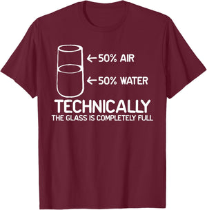 Technically The Glass is Completely Full Funny Science Pun T-Shirt - T-Shirt | Maroon
