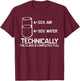 Technically The Glass is Completely Full Funny Science Pun T-Shirt - T-Shirt | Maroon