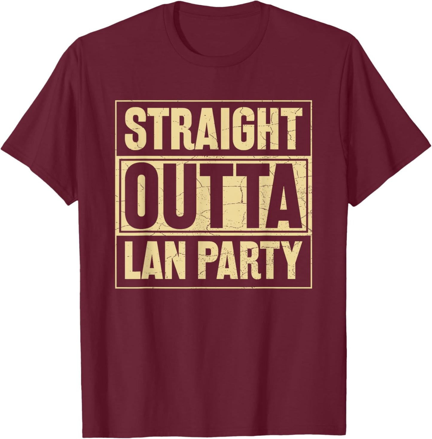 Straight Outta LAN Party T-Shirt - T-Shirt | Maroon